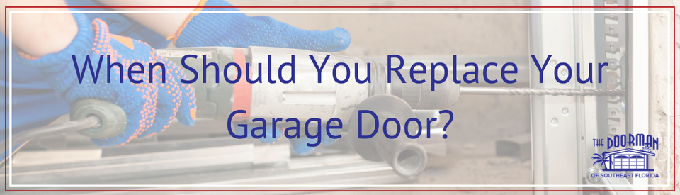 When Should You Replace Your Garage Door_